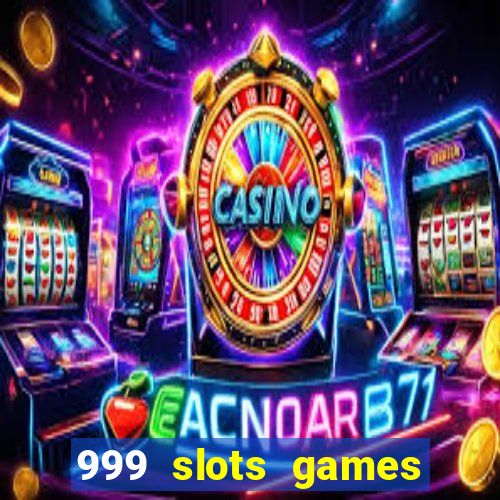 999 slots games download apk